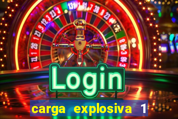 carga explosiva 1 filme completo dublado topflix